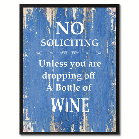 No Soliciting Unless You Are Dropping Off A Bottle Of Wine Saying Canvas Print, Black Picture Frame Home Decor Wall Art Gifts