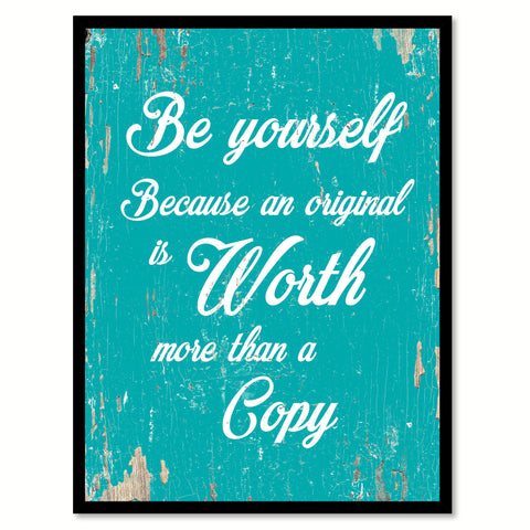 Be Yourself Because An Original Is Worth Quote Saying Home Decor Wall Art Gift Ideas 111693