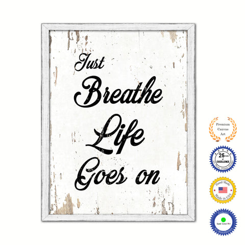 Just Breathe Life Goes On Vintage Saying Gifts Home Decor Wall Art Canvas Print with Custom Picture Frame