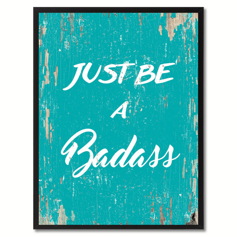 Just be a bada?s Adult Quote Saying Gift Ideas Home Decor Wall Art