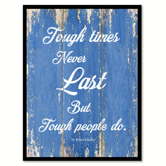 Tough times never last but tough people do - Dr. Robert Schuller Saying Gifts Home Decor Wall Art Canvas Print with Custom Picture Frame, Blue