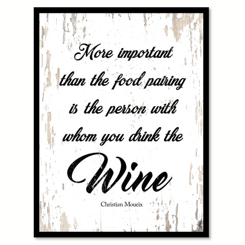 More Important Than The Food Pairing Is The Person With Whom You Drink The Wine Christian Moueix Quote Saying Canvas Print with Picture Frame