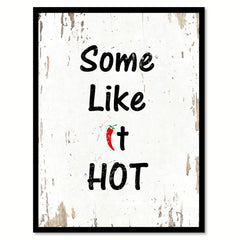 Some Like It Hot Funny Quote Saying Gift Ideas Home Decor Wall Art 111594