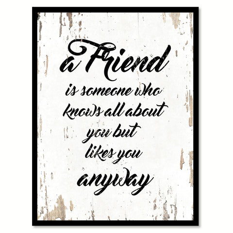 A Friend Is Someone Who Knows All About You Quote Saying Gift Ideas Home Decor Wall Art 111433