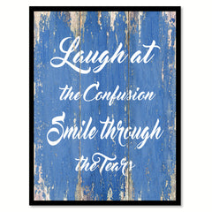 Laugh at the confusion smile through the tears Inspirational Quote Saying Gift Ideas Home Décor Wall Art