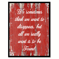 We Sometimes Think We Want To Disappear Quote Saying Gift Ideas Home Decor Wall Art