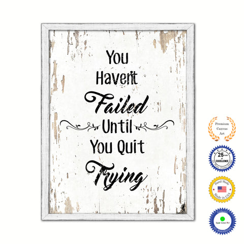 You Haven't Failed Until You Quit Trying Vintage Saying Gifts Home Decor Wall Art Canvas Print with Custom Picture Frame
