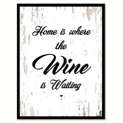 Home Is Where The Wine Is Waiting Quote Saying Canvas Print with Picture Frame
