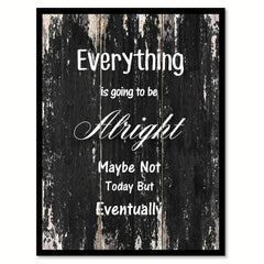 Everything is going to be Alright maybe not today but eventually Motivational Quote Saying Canvas Print with Picture Frame Home Decor Wall Art