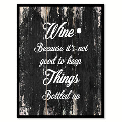 Wine because it's not good to keep things bottled up Funny Quote Saying Canvas Print with Picture Frame Home Decor Wall Art