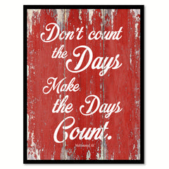 Don't Count The Days Make The Days Count Muhammad Ali Inspirational Quote Saying Gift Ideas Home Decor Wall Art