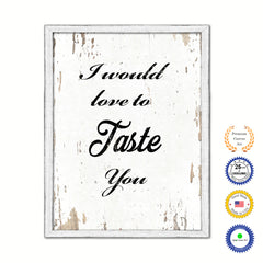 I Would Love To Taste You Vintage Saying Gifts Home Decor Wall Art Canvas Print with Custom Picture Frame