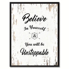 Believe in yourself & you will be unstoppable Motivation Quote Saying Gift Ideas Home Decor Wall Art