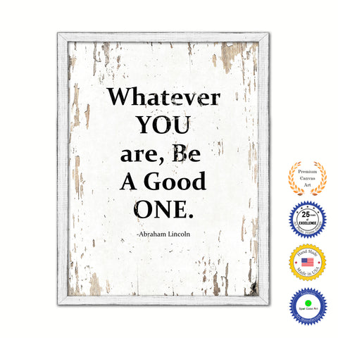 Whatever you are, be a good one Vintage Saying Gifts Home Decor Wall Art Canvas Print with Custom Picture Frame