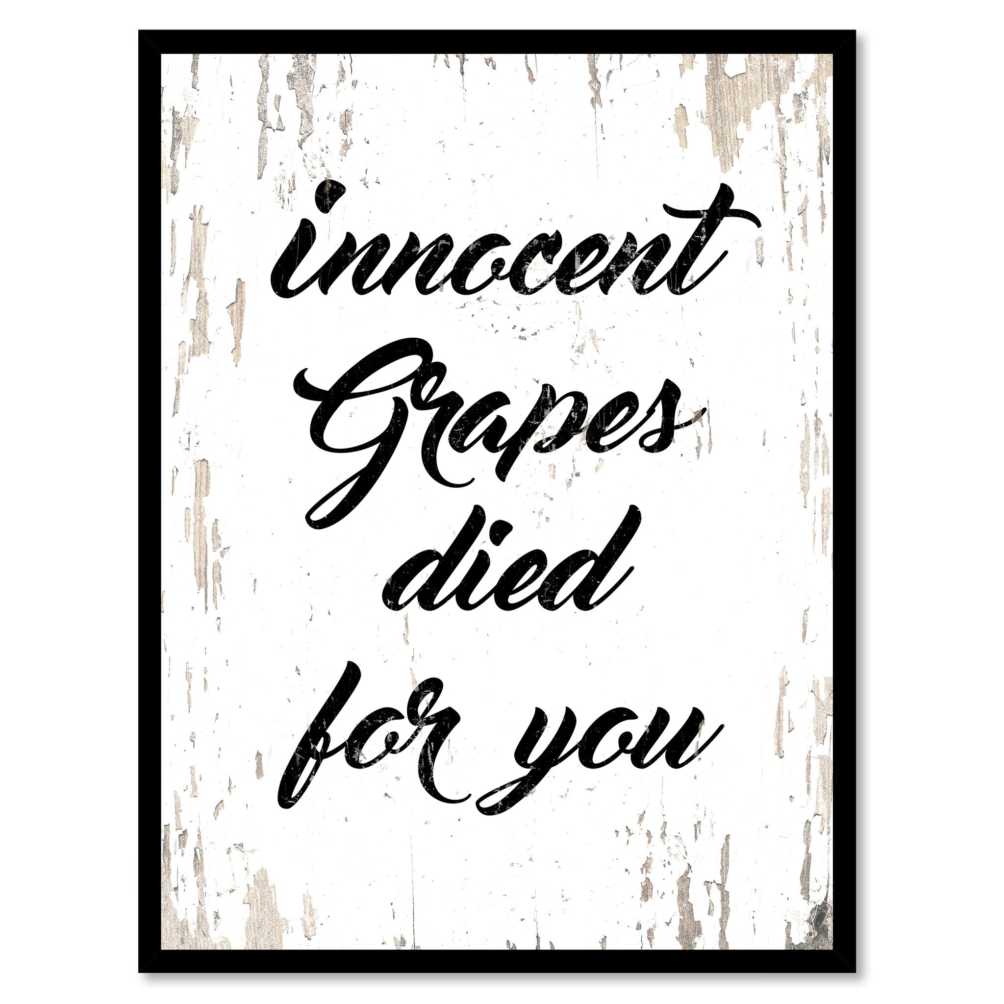 Innocent Grapes Died For You Quote Saying Canvas Print with Picture Frame