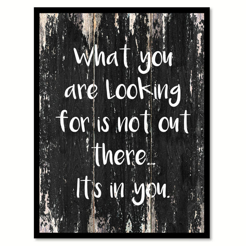 What you are looking for is not out there it's in you Motivational Quote Saying Canvas Print with Picture Frame Home Decor Wall Art