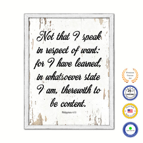 Not That I Speak In Respect Of Want For I Have Learned Vintage Saying Gifts Home Decor Wall Art Canvas Print with Custom Picture Frame