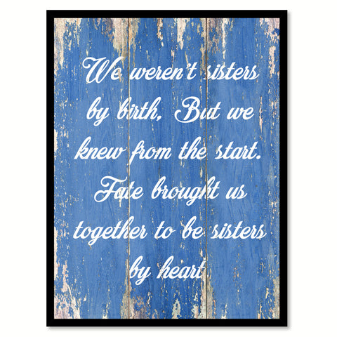 We Weren't Sisters By Birth But We Knew From The Start Quote Saying Gift Ideas Home Decor Wall Art