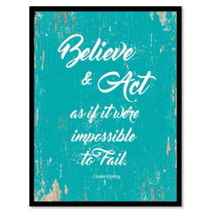 Believe & Act As If It Were Impossible Charles Kettering Motivation Quote Saying Home Decor Wall Art Gift Ideas 111697