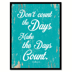 Don't Count The Days Make The Days Count Muhammad Ali Quote Saying Home Decor Wall Art Gift Ideas 111713