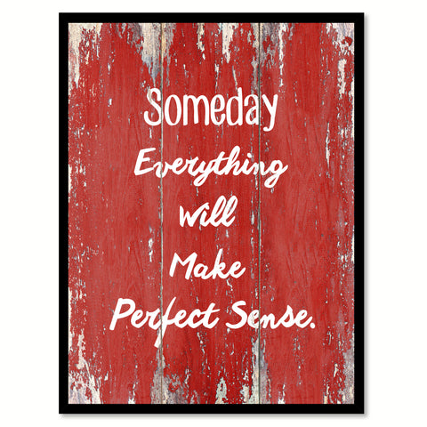 Someday everything will make perfect sense Motivation Quote Saying Gift Ideas Home Décor Wall Art