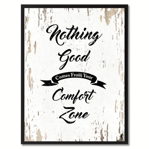 Nothing good comes from your comfort zone Motivation Quote Saying Gift Ideas Home Decor Wall Art