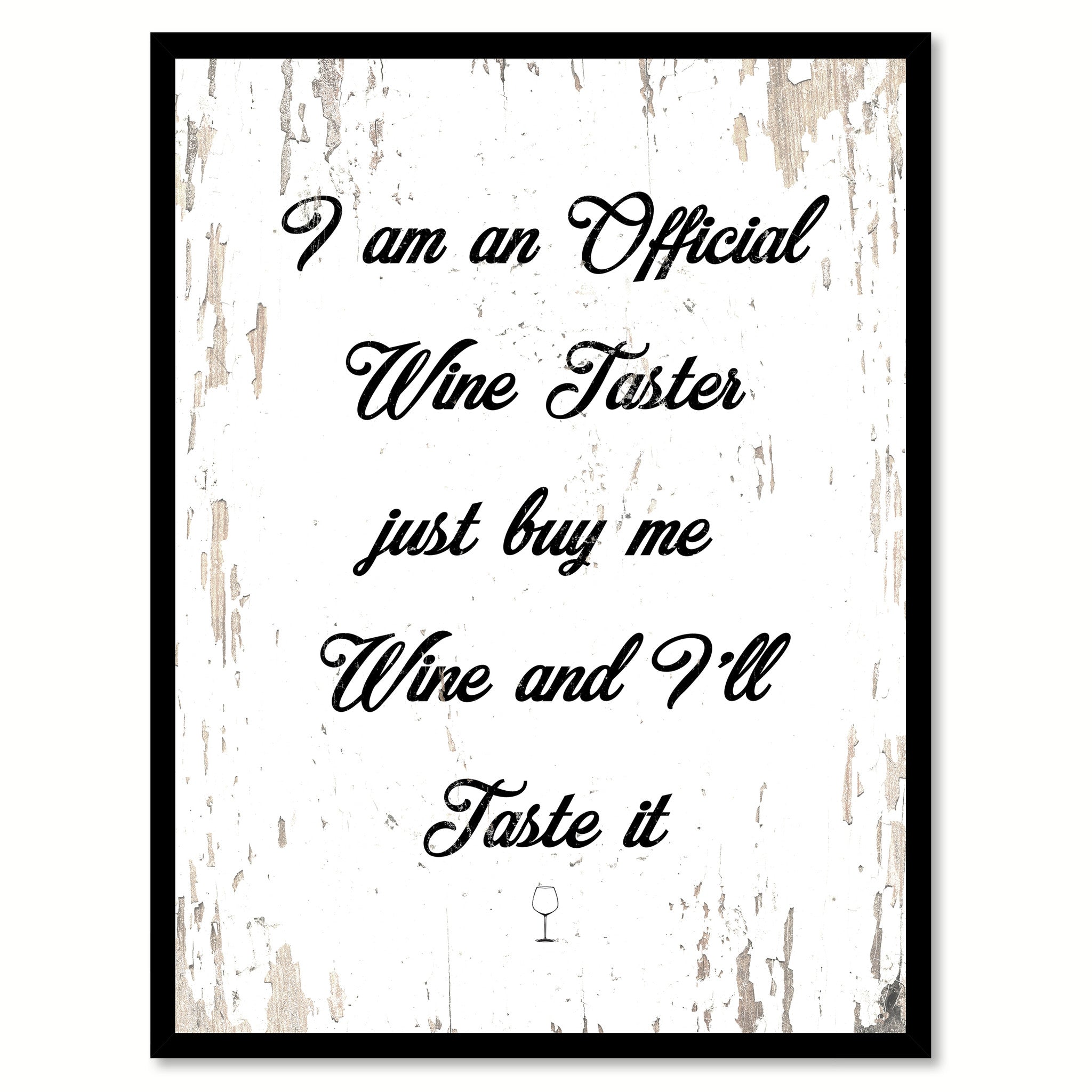 I Am An Official Wine Taster Just Buy Me Wine & I'll Taste It Quote Saying Canvas Print with Picture Frame