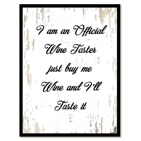 I Am An Official Wine Taster Just Buy Me Wine & I'll Taste It Quote Saying Canvas Print with Picture Frame