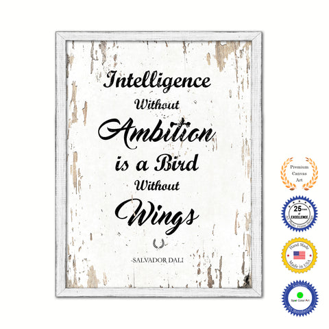 Intelligence without ambition is a bird without wings - Salvador Dali Inspirational Quote Saying Gift Ideas Home Decor Wall Art, White Wash