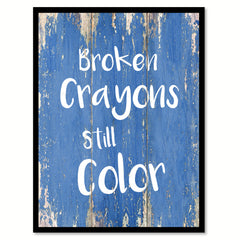 Broken Crayons Still Color Inspirational Quote Saying Gift Ideas Home Decor Wall Art