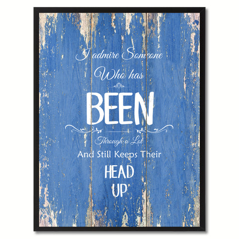 I admire someone who has been Inspirational Quote Saying Gift Ideas Home Décor Wall Art