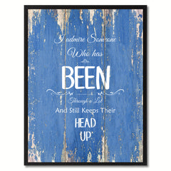 I admire someone who has been Inspirational Quote Saying Gift Ideas Home Décor Wall Art