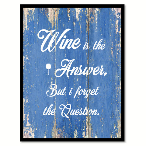 Wine is the answer  Quote Saying Gift Ideas Home Décor Wall Art