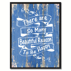 There are So Many Beautiful Reason To Be Happy Inspirational Quote Saying Gift Ideas Home Décor Wall Art