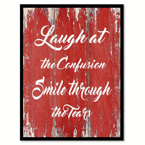 Laugh at the confusion smile through the tears Inspirational Quote Saying Gift Ideas Home Décor Wall Art