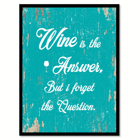 Wine Is The Answer Funny Quote Saying Gift Ideas Home Decor Wall Art 111639