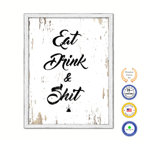 Eat Drink & Shit Vintage Saying Gifts Home Decor Wall Art Canvas Print with Custom Picture Frame