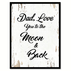 Dad Love You To The Moon & Back Happy Quote Saying Home Decor Wall Art Gift Ideas 111706