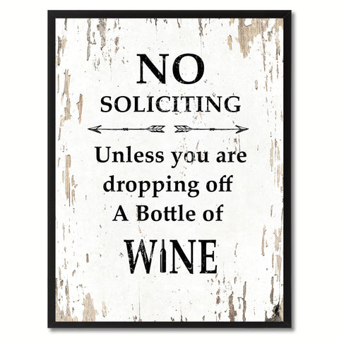 No Soliciting Unless You Are Dropping Off A Bottle Of Wine Saying Canvas Print, Black Picture Frame Home Decor Wall Art Gifts