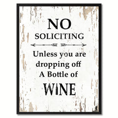 No Soliciting Unless You Are Dropping Off A Bottle Of Wine Saying Canvas Print, Black Picture Frame Home Decor Wall Art Gifts