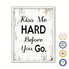 Kiss Me Hard Before You Go Vintage Saying Gifts Home Decor Wall Art Canvas Print with Custom Picture Frame