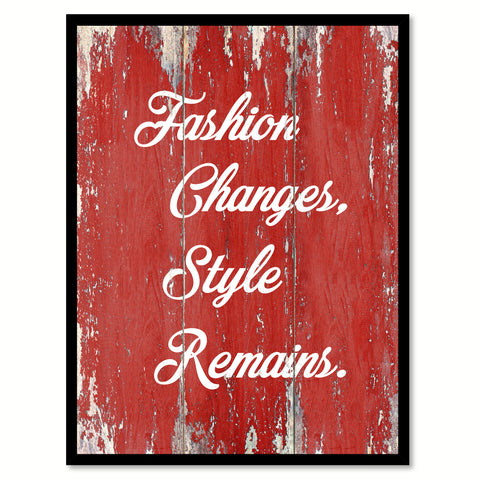 Fashion Changes Style Remains InspirationalQuote Saying Gift Ideas Home Decor Wall Art