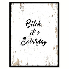 B?tch, it's Saturday Quote Saying Gifts Ideas Home Decor Wall Art