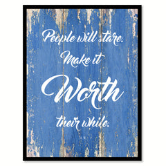 People Will Stare Make It Worth Their While H.W. Quote Saying Gift Ideas Home Decor Wall Art