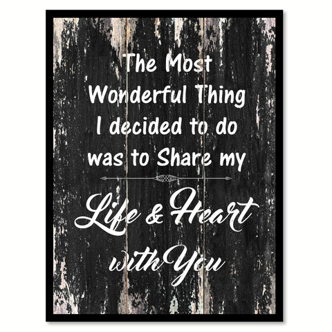 The most wonderful thing I decided to do was to share my life & heart with you Motivational Quote Saying Canvas Print with Picture Frame Home Decor Wall Art