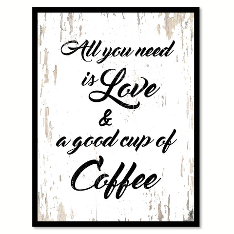All You Need Is Love & A Good Cup of Coffee Quote Saying Canvas Print with Picture Frame