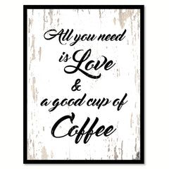 All You Need Is Love & A Good Cup of Coffee Quote Saying Canvas Print with Picture Frame