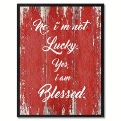 No I'm not lucky yes I'm blessed Inspirational Quote Saying Gift Ideas Home Décor Wall Art