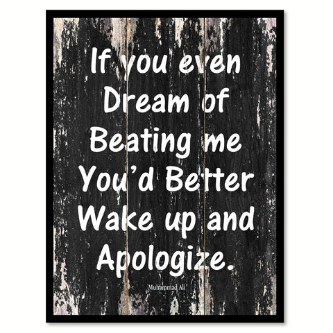 If you even dream of beating me you'd better wake up & apologize - Muhammad Ali Inspirational Quote Saying Gift Ideas Home Decor Wall Art, Black