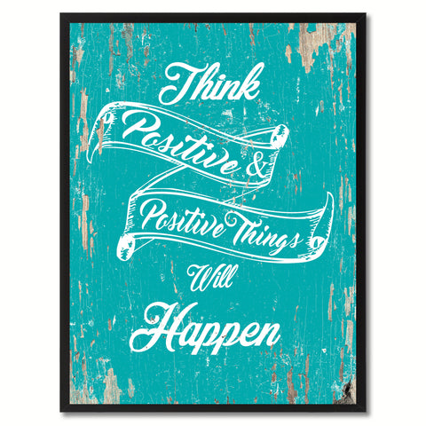 Think positive & positive things will happen Inspirational Quote Saying Gift Ideas Home Decor Wall Art